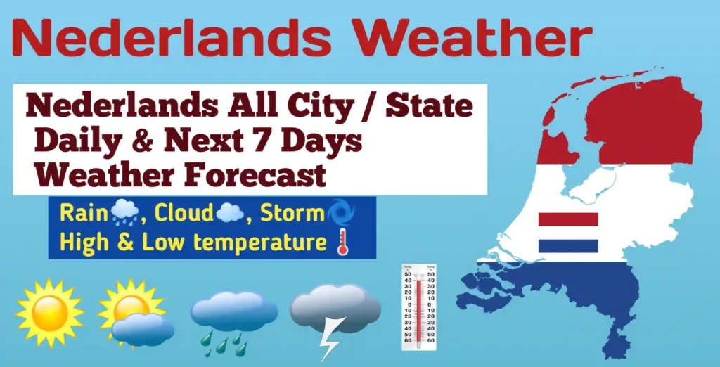 Netherlands weather, weather of Netherlands, weather hague Netherlands, weather Netherlands Eindhoven, weather Leiden Netherlands , Amsterdam weather, Rotterdam weather, The Hague weather, Utrecht weather, Eindhoven weather, Tilburg weather, Groningen weather, Almere Stad weather